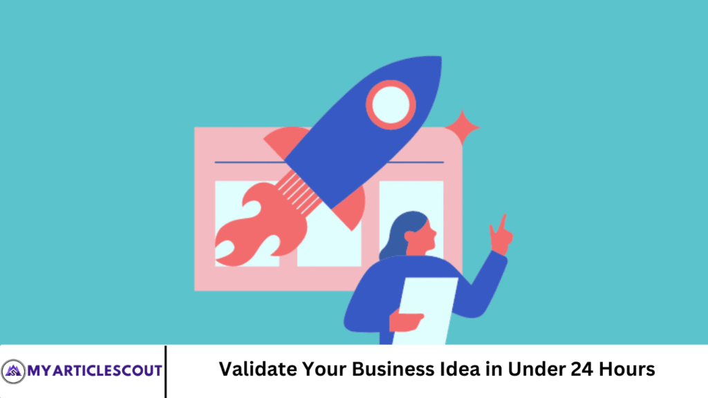 Validate Your Business Idea in Under 24 Hours