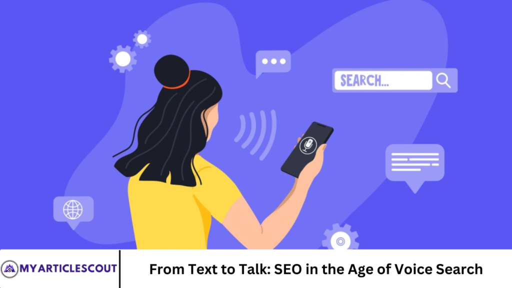 From Text to Talk: SEO in the Age of Voice Search