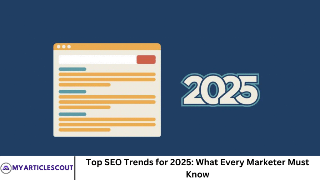 Top SEO Trends for 2025: What Every Marketer Must Know