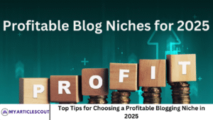 Top Tips for Choosing a Profitable Blogging Niche in 2025