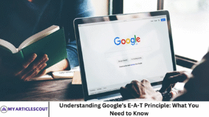 Understanding Google’s E-A-T Principle: What You Need to Know