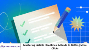 Mastering Listicle Headlines: A Guide to Getting More Clicks