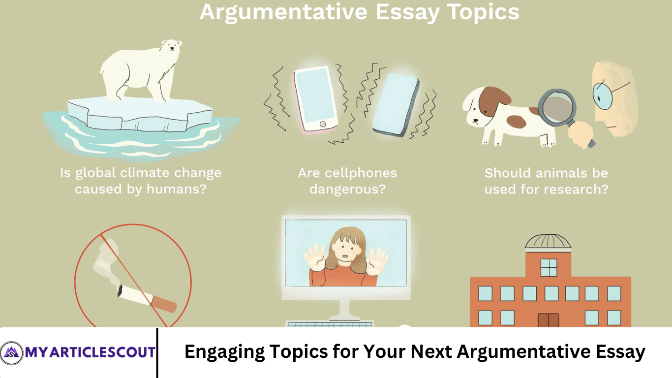 Engaging Topics for Your Next Argumentative Essay- MyArticleScout
