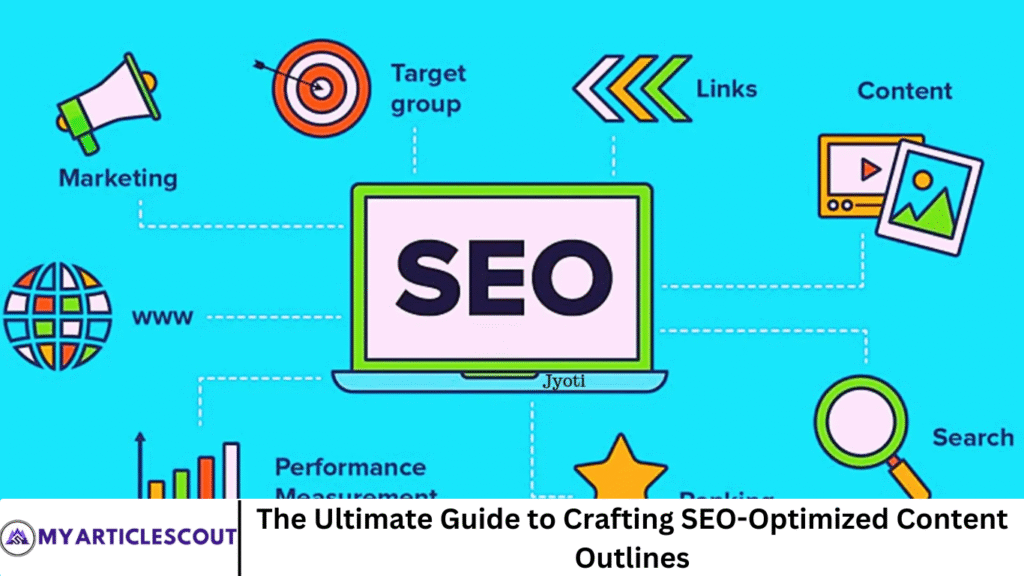 The Ultimate Guide to Crafting SEO-Optimized Content Outlines